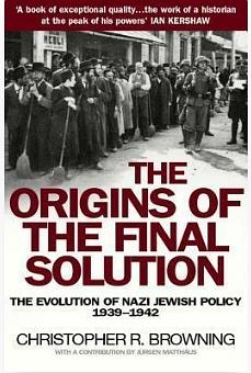 The Origins of the Final Solution: The Evolution of Nazi Jewish Policy, September 1939-March 1942 by Jürgen Matthäus, Christopher R. Browning