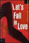 Let's Fall in Love by Carol de Chellis Hill