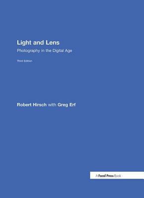 Light and Lens: Photography in the Digital Age by Robert Hirsch