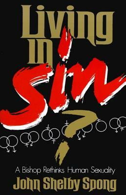 Living in Sin?: A Bishop Rethinks Human Sexuality by John Shelby Spong