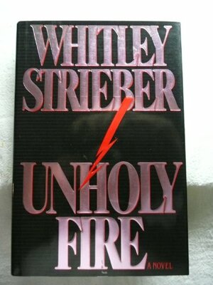 Unholy Fire by Whitley Strieber