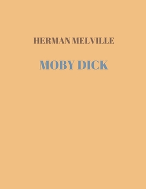 Moby Dick by Herman Melville by Herman Melville