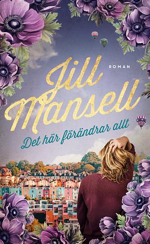 Det här förändrar allt by Jill Mansell