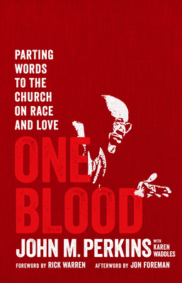 One Blood: Parting Words to the Church on Race and Love by John M. Perkins