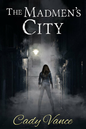 The Madmen's City by Cady Vance