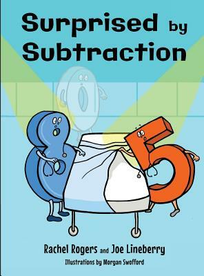 Surprised by Subtraction by Rachel Rogers, Joe Lineberry