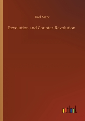 Revolution and Counter-Revolution by Karl Marx