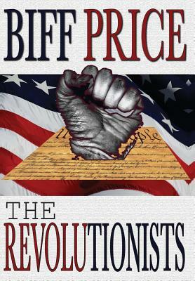 The Revolutionists by Biff Price