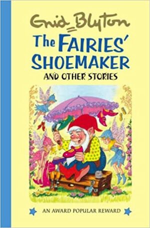 The Fairies' Shoemaker And Other Stories by Enid Blyton