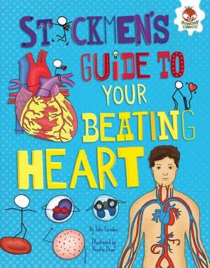 Stickmen's Guide to Your Beating Heart Stickmen's Guide to Your Beating Heart by John Farndon