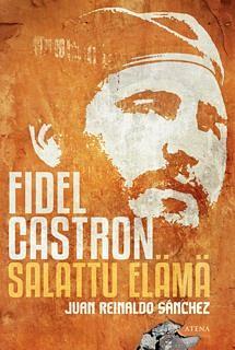 Fidel Castron salattu elämä by Juan Reinaldo Sánchez