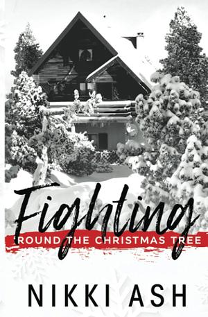 Fighting 'Round the Christmas Tree by Nikki Ash