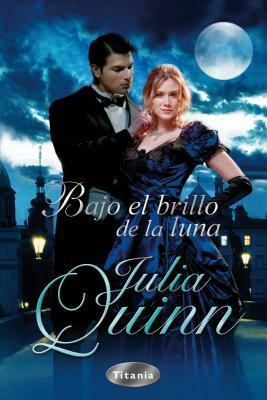 Bajo el brillo de la luna by Victoria E. Horrillo Ledesma, Julia Quinn