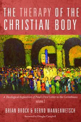 The Therapy of the Christian Body by Douglas Campbell, Brian Brock, Bernd Wannenwetsch