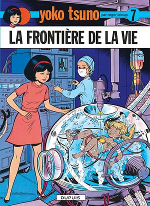 La frontière de la vie by Roger Leloup