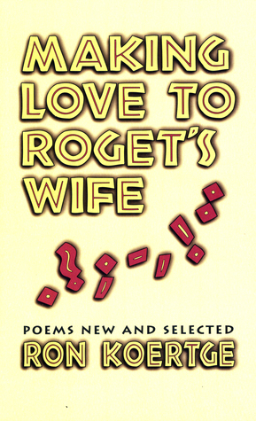 Making Love to Roget's Wife: Poems New and Selected by Ron Koertge