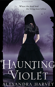 Haunting Violet by Alyxandra Harvey