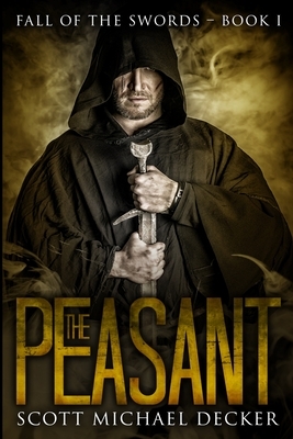 The Peasant (Fall of the Swords Book 1) by Scott Michael Decker