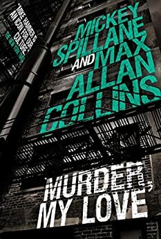 Murder, My Love by Mickey Spillane, Max Allan Collins