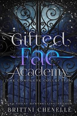 Gifted Fae Academy: The Complete Series by Brittni Chenelle