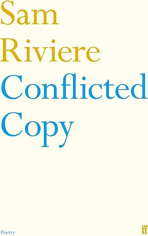 Conflicted Copy by Sam Riviere