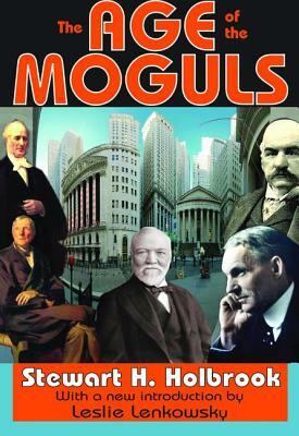 The Age of the Moguls by Stewart Holbrook