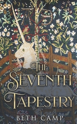 The Seventh Tapestry by Beth Camp
