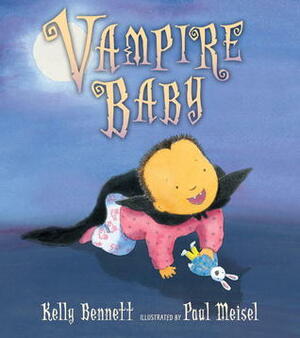 Vampire Baby by Kelly Bennett, Paul Meisel