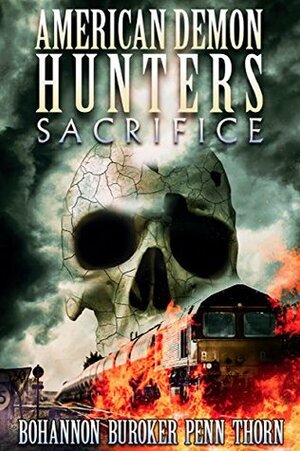 American Demon Hunters: Sacrifice by J. Thorn, Zach Bohannon, Lindsay Buroker, J.F. Penn