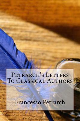 Petrarch's Letters To Classical Authors by Francesso Petrarch