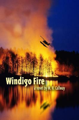 Windigo Fire by M.H. Callway