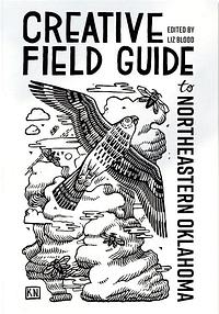 Creative Field Guide to Northeastern Oklahoma by Liz Blood