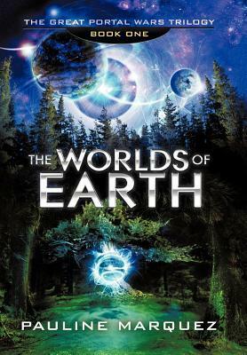 The Great Portal Wars Trilogy: The Worlds of Earth by Pauline Marquez