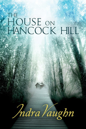 The House on Hancock Hill by Indra Vaughn