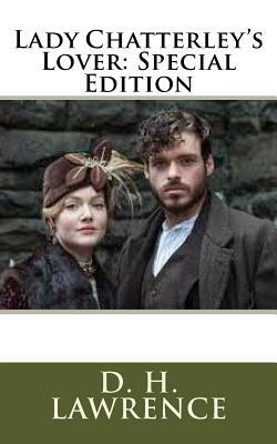 Lady Chatterley's Lover: Special Edition by D.H. Lawrence