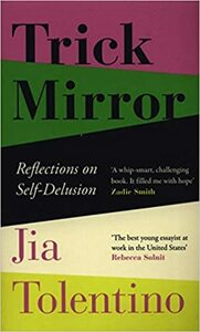 Trick Mirror by Jia Tolentino