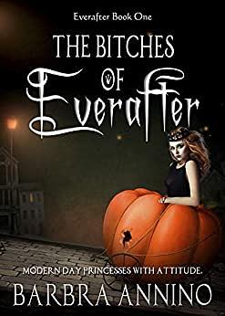 The Bitches of Everafter by Barbra Annino