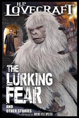 The Lurking Fear and Other Stories (Illustrated) by H.P. Lovecraft, Wayne Kyle Spitzer