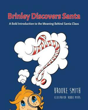 Brinley Discovers Santa: A bold introduction to the meaning behind Santa Claus by Brooke Smith