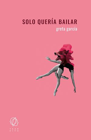 Solo quería bailar by Greta García
