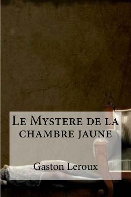 Le Mystere de la chambre jaune by Gaston Leroux