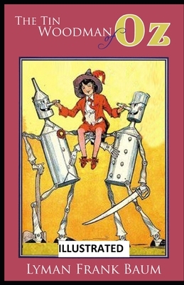 The Tin Woodman of Oz ILLUSTRATED by L. Frank Baum