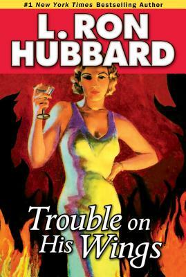 Trouble on His Wings by L. Ron Hubbard