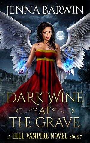 Dark Wine at the Grave by Jenna Barwin, Jenna Barwin