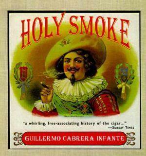 Holy Smoke by Guillermo Cabrera Infante