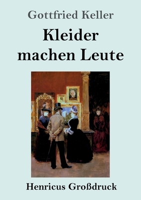 Kleider machen Leute (Großdruck) by Gottfried Keller