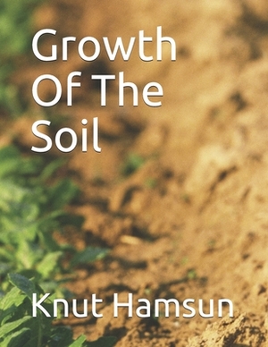 Growth Of The Soil by Knut Hamsun