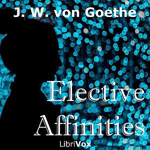 Elective Affinities by Johann Wolfgang von Goethe