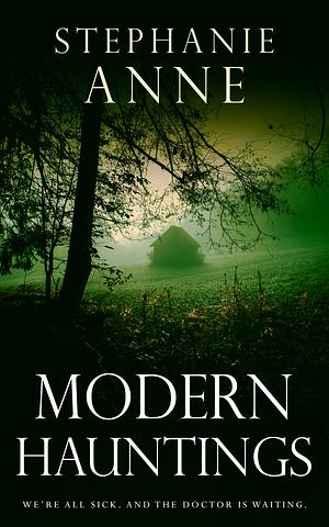Modern Hauntings by Stephanie Anne