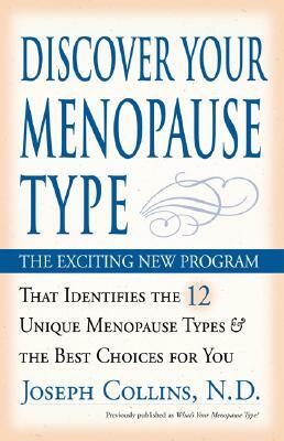 Discover Your Menopause Type: The Exciting New Program That Identifies the 12 Unique Menopause Types & the Best Choices for You by Joseph Collins